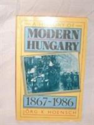 A History of Modern Hungary by Jorg Hoensch