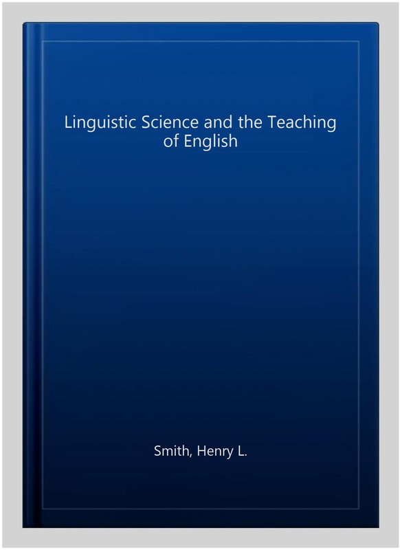Linguistic Science and the Teaching of English, Hardcover by Smith, Henry L.,…