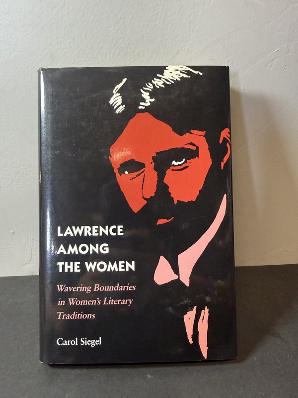 Lawrence Among the Women Carol Siegel 1991 First Edition Hardcover Dust Jacket
