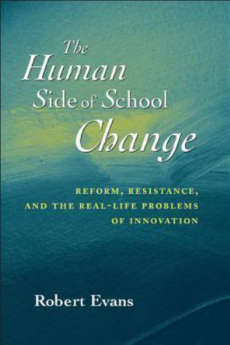 The Human Side of School Change: Reform, Re- 0787956112, paperback, Robert Evans