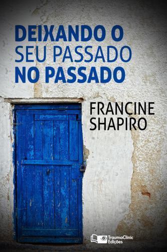 Deixando O Seu Passado no Passado by Shapiro, Francine, Like New Used, Free s...