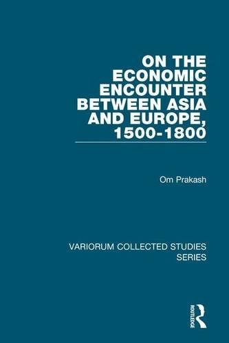 ON THE ECONOMIC ENCOUNTER BETWEEN ASIA AND EUROPE, By Om Prakash – Hardcover VG+