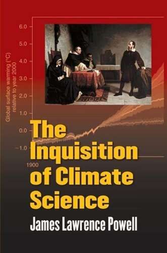 The Inquisition of Climate Science by James Powell: New