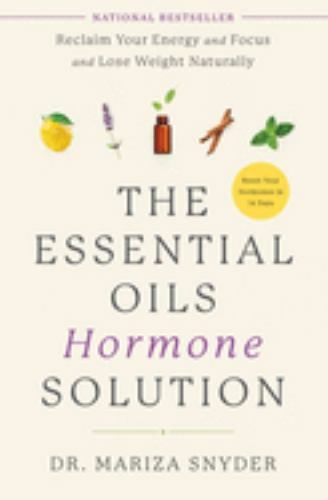 The Essential Oils Hormone Solution: Reclaim Your Energy and Focus and Lose…