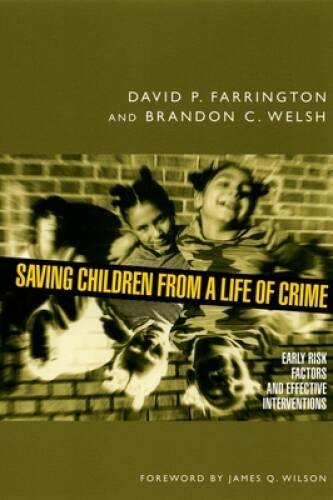 Saving Children from a Life of Crime: Early Risk Factors and Effecti – VERY GOOD