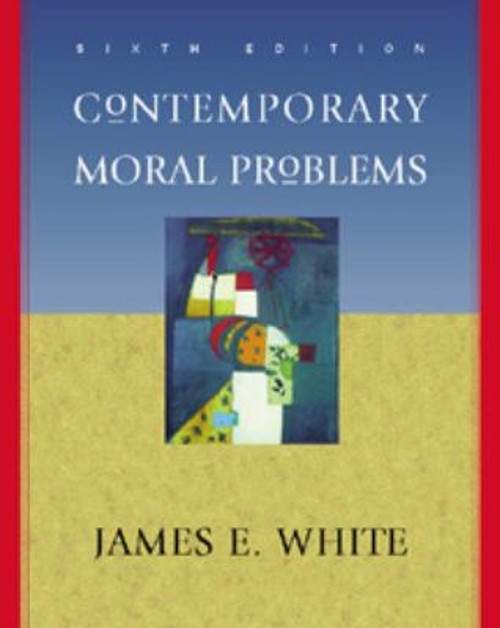Contemporary Moral Problems Paperback James E. White