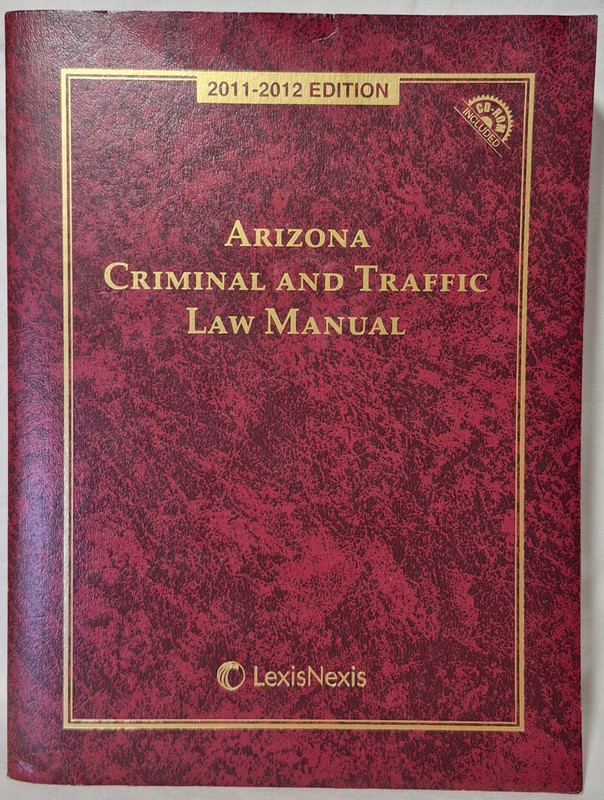 Arizona Criminal and Traffic Law Manual 2011-2012 Edition w/CD-ROM Included