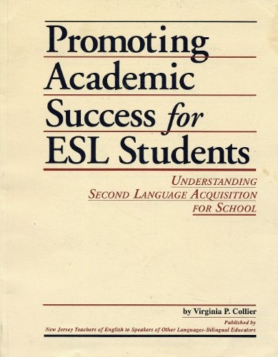 PROMOTING ACADEMIC SUCCESS FOR E. S. L. STUDENTS: By Virginia P. Collier *Mint*