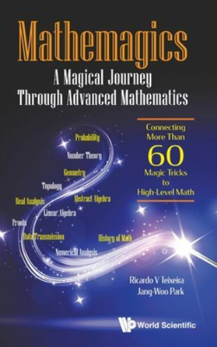 Mathemagics : A Magical Journey Through Advanced Mathematics: Connecting More…