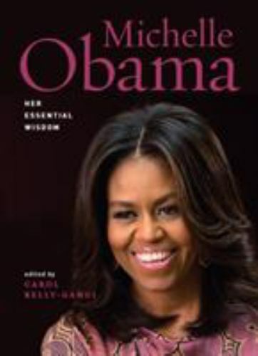Michelle Obama: Her Essential Wisdom – Kelly-Gangi, 9781435169371, hardcover