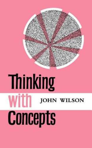 Thinking with Concepts – Paperback By Wilson, John – GOOD