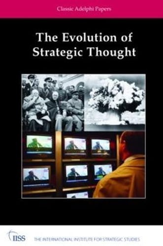 The Evolution of Strategic Thought: Classic Adelphi Papers: New