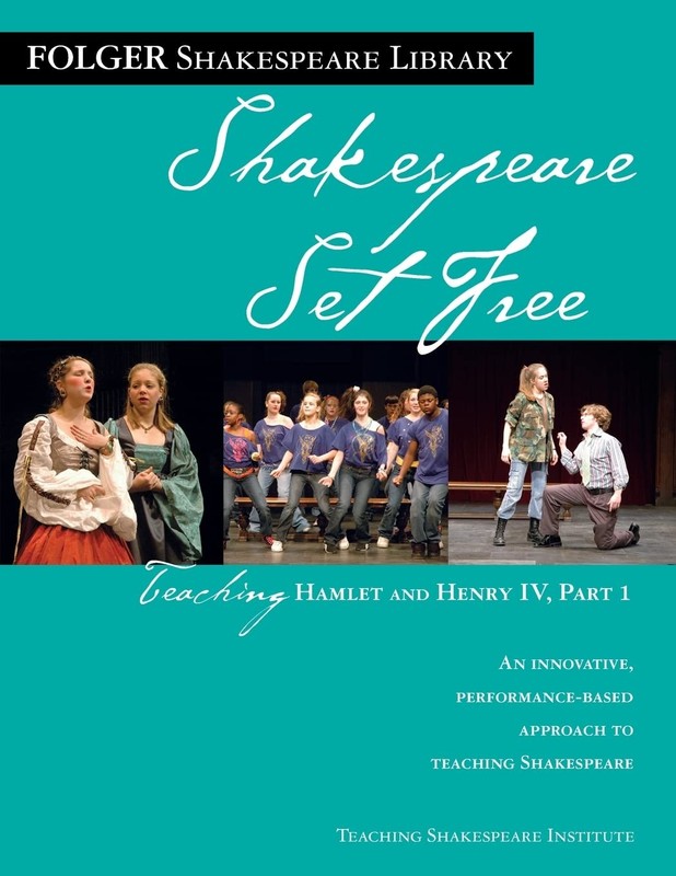 Teaching Hamlet and Henry IV, Part 1: Shakespeare Set Free (Folger Shakespea…