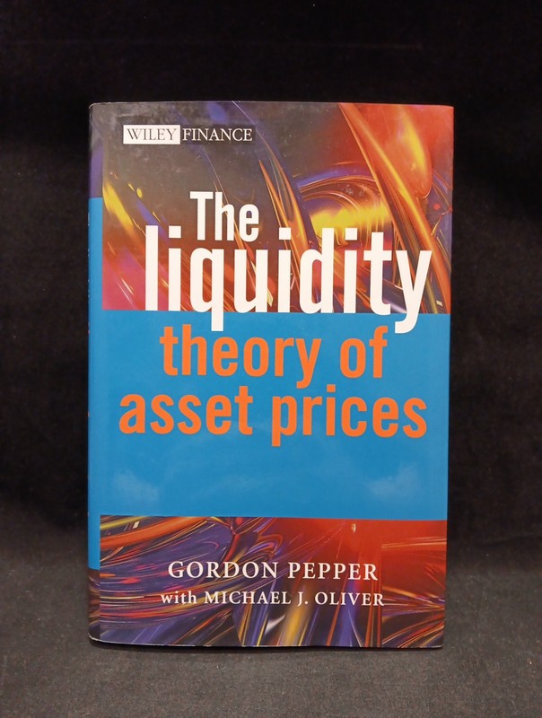 The Liquidity Theory Of Asset Prices By Gordon Pepper With Michael Oliver 2006