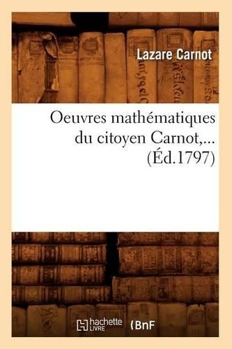 Oeuvres Mathématiques Du Citoyen Carnot (Éd.1797) (Paperback) (UK IMPORT)