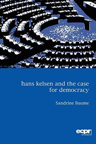 Hans Kelsen and the Case for Democracy (ECPR Essays), Baume 9781907301247 New-,