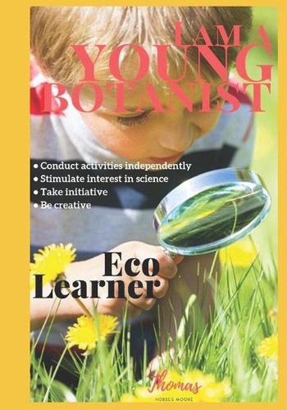 I Am a Young Botanist: ECO LEARNER (Hands-on Botany Lessons) by Thomas Hobbes Mo