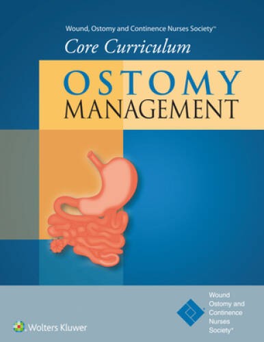 Wound, Ostomy and Continence Nurses SocietyÂ® Core Curriculum: Ostomy Man – GOOD