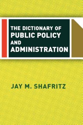The Dictionary Of Public Policy And Admi- paperback, Jay Shafritz, 9780813342603