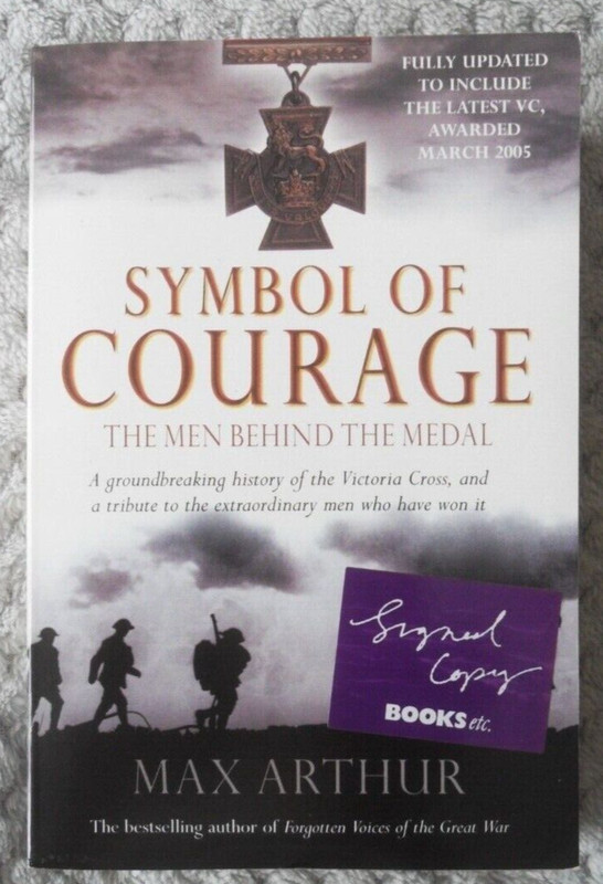 Symbol of Courage: The Men Behind the Medal By Max Arthur. SIGNED. Paperback.