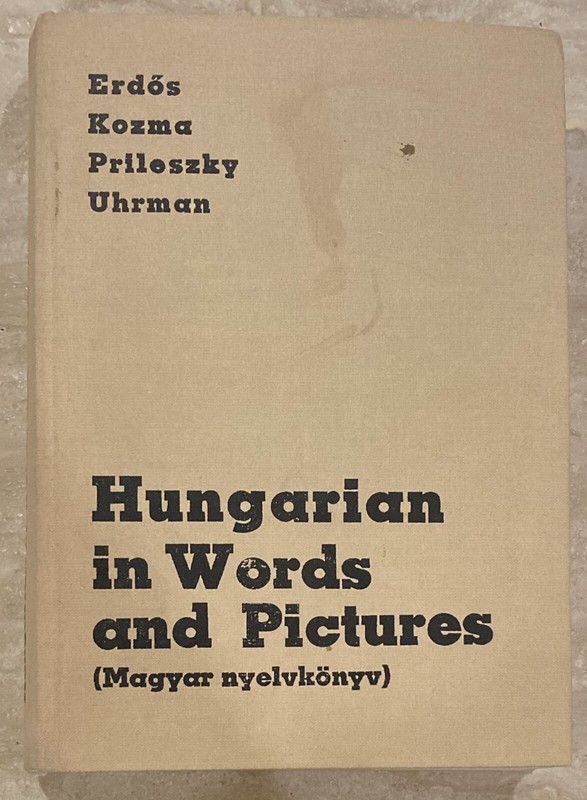 Hungarian in Words and Pictures: A Textbook for Foreigners [1988] Language Book