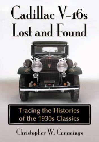 Cadillac V-16s Lost and Found: Tracing the Histories of the 1930s C – GOOD
