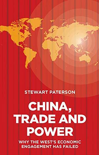 China, Trade and Power: Why the West’s Economic, Paterson Hardcover.+