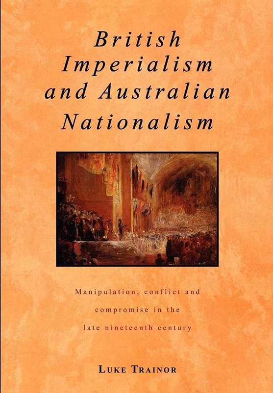 British Imperialism and Australian Nationalism: Manipulation, Co