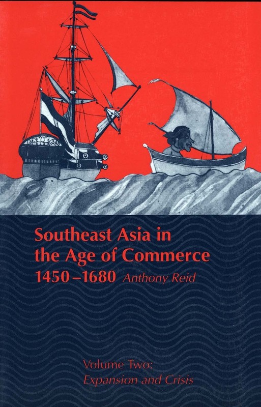 Southeast Asia in the Age of Commerce, 1450-1680: Volume 2, Expansion and Cr…