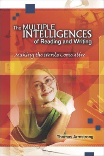 The Multiple Intelligences of Reading and Writing: Making the Words Come Alive ,
