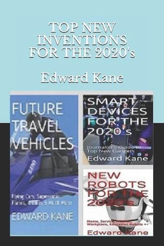 TOP NEW INVENTIONS FOR THE 2020's: Smart Devices, Future Travel Vehicles, Top Ro