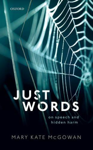 Just Words: On Speech and Hidden Ha- hardcover, 9780198829706, Mary Kate McGowan