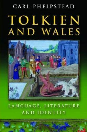 Tolkien and Wales : Language, Literature and Identity, Paperback by Phelpstea…