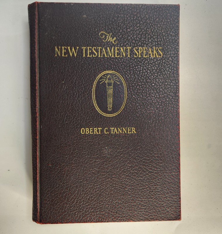 The New Testament Speaks Obert C. Tanner 1937 Latter Day Saints (Mormon)