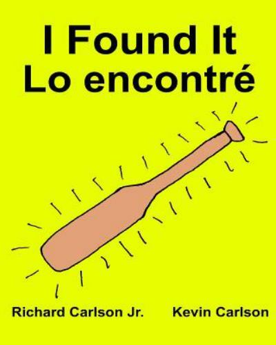 Lo Encontré/ I Found It, Paperback by Carlson, Richard, Jr.; Carlson, Kevin, …