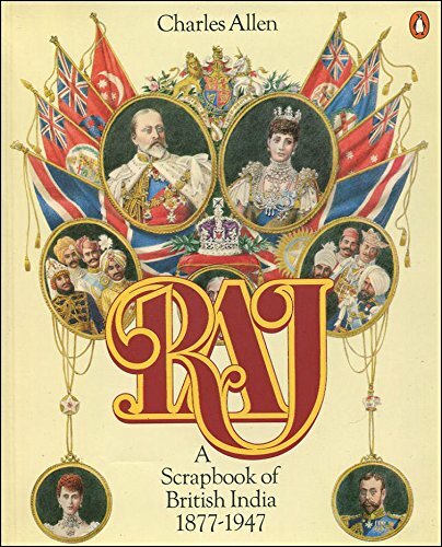 Raj. A Scrapbook Of British India 1877-1947 by Charles Allen 0140050450 The Fast