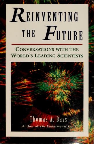 Reinventing The Future 1st Ed Bass, Thomas A.