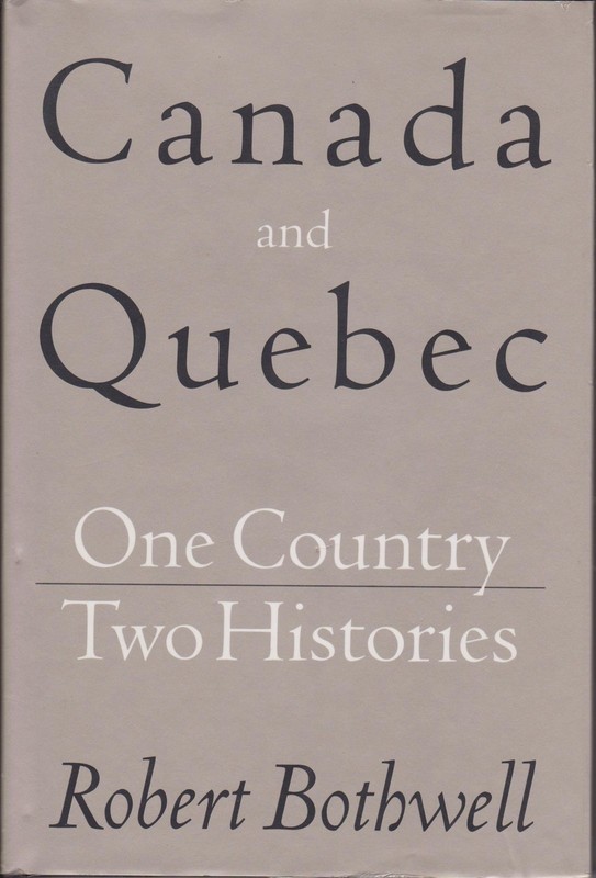 Canada and Quebec: One Country, Two Histories – hardcover Bothwell, Robert