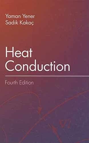 Heat Conduction – Hardcover, by Yener Yaman; Kakac Sadik – Very Good