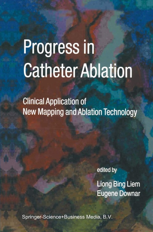 Progress in Catheter Ablation: Clinical Application of New Mapping and Ablat…