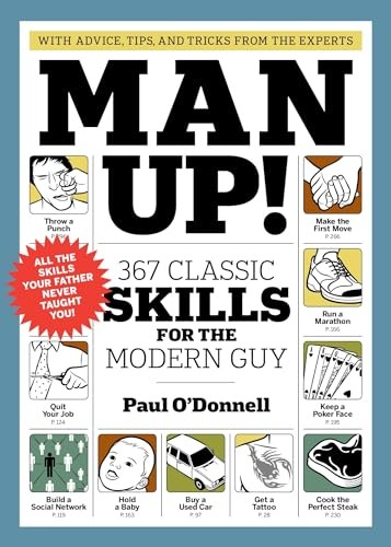Man Up!: 367 Classic Skills for the Modern Guy. O’Donnell 9781579653910 New*#