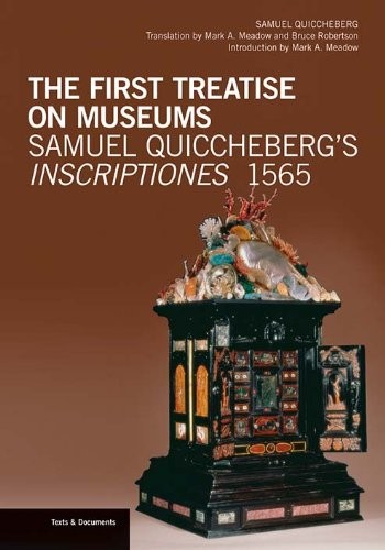 The First Treatise on Museums: Samuel Quiccheberg’s Inscriptiones, 1565 (T…