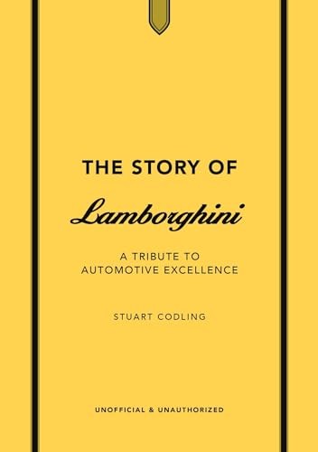 The Story of Lamborghini : A tribute to automotive excellence
