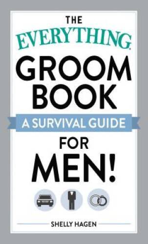 The Everything Groom Book: A survival guide for men! – Paperback – GOOD