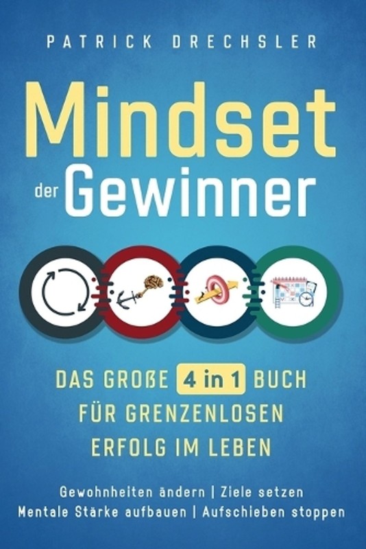 Mindset der Gewinner – Das groe 4 in 1 Buch fr grenzenlosen Erfolg im Leben: Gew