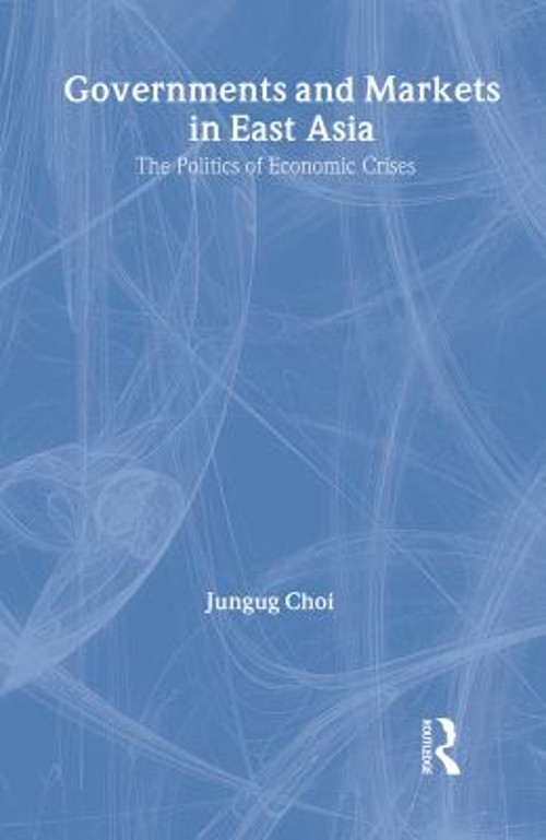 Governments and Markets in East Asia : The Politics of Economic C