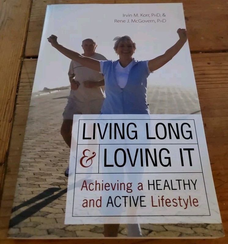 Living Long & Loving It : Achieving a Healthy and Active Lifestyle by Irvin...