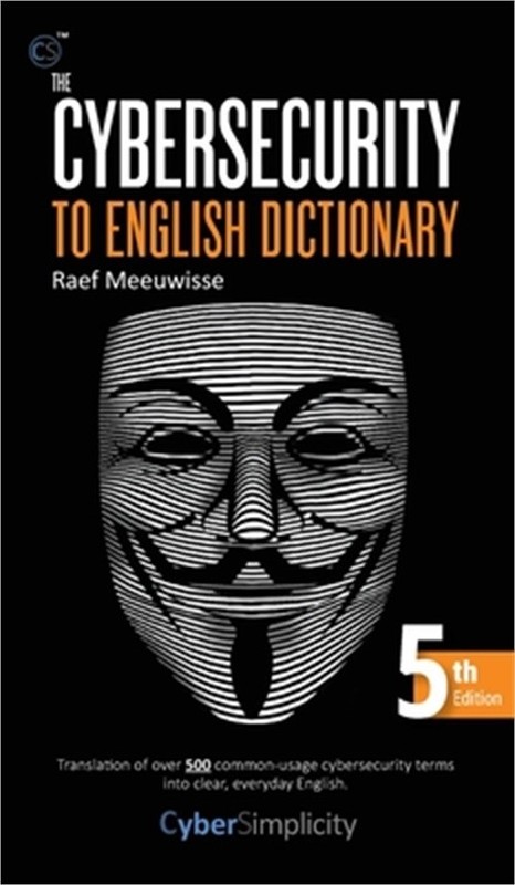 The Cybersecurity to English Dictionary: 5th Edition (Hardback or Cased Book)