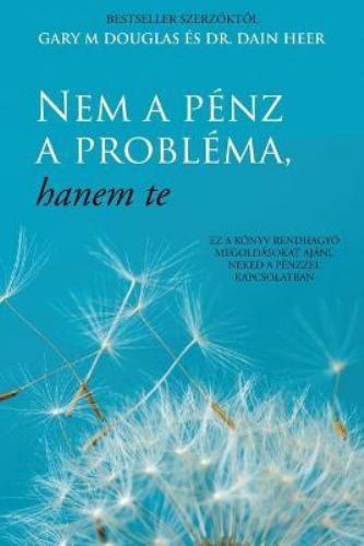 Nem a pénz a probléma, hanem te (Hungarian) (Hungarian Edition) – Douglas, Gary