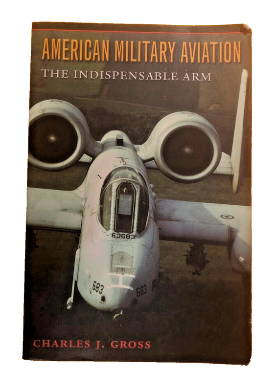 American Military Aviation The Indispensable Arm Paperback Charles Gross #17